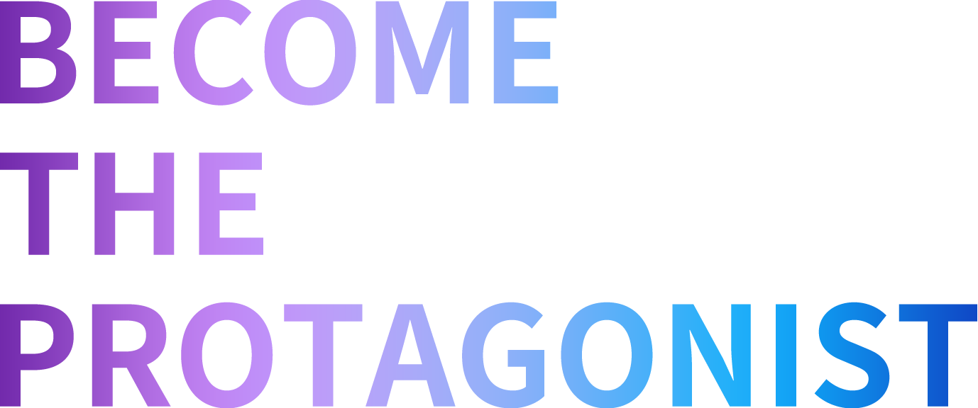 BECOME THE PROTAGONIST